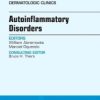 Autoinflammatory Disorders, an Issue of Dermatologic Clinics, 1e (The Clinics: Dermatology)