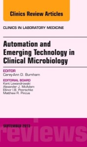 Automation and Emerging Technology in Clinical Microbiology, An Issue of Clinics in Laboratory Medicine, 1e (The Clinics: Internal Medicine)