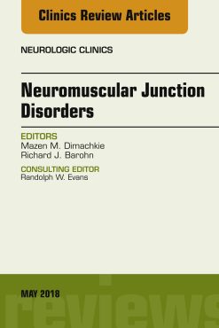 Neuromuscular Junction Disorders, An Issue of Neurologic Clinics (Volume 36-2) (The Clinics: Radiology, Volume 36-2) (Original PDF from Publisher)