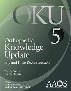 Orthopaedic Knowledge Update: Hip and Knee Reconstruction 5 (Original PDF from Publisher)