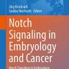 Notch Signaling in Embryology and Cancer: Notch Signaling in Embryology (Advances in Experimental Medicine and Biology Book 1218)  (Original PDF from Publisher)