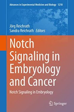 Notch Signaling in Embryology and Cancer: Notch Signaling in Embryology (Advances in Experimental Medicine and Biology Book 1218)  (Original PDF from Publisher)