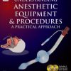 Understanding Anesthetic Equipment & Procedures: A Practical Approach
