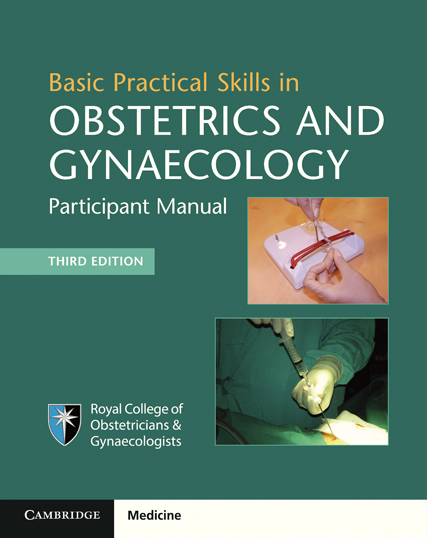 Basic Practical Skills in Obstetrics and Gynaecology: Participant Manual, 3rd Edition