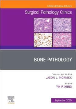Bone Pathology, An Issue of Surgical Pathology Clinics (The Clinics: Surgery, Volume 18-3) (EPUB)