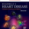 Braunwald’s Heart Disease: A Textbook of Cardiovascular Medicine, 9e (ORIGINAL PDF from Publisher)