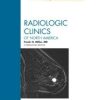 Breast Imaging, An Issue of Radiologic Clinics of North America, 1e (The Clinics: Radiology)
