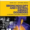 Bronchoscopy and Central Airway Disorders: A Patient-Centered Approach: Expert Consult Online and Print (Original PDF from Publisher)