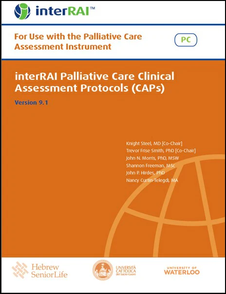 interRAI Palliative Care Clinical Assessment Protocols (CAPs): For use with the Palliative Care (PC) Assessment, (Standard English Edition), v 9.1.0 (Original PDF from Publisher)