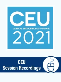 Clinical Endocrinology Update 2021 Session Recording (Videos)