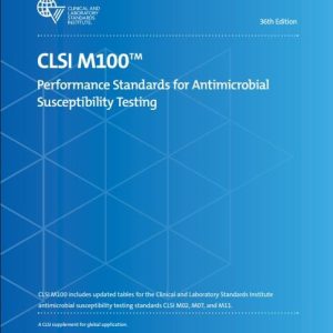 CLSI M100: Performance Standards for Antimicrobial Susceptibility Testing, 36th Edition (Original PDF from Publisher)
