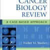 Cancer Biology Review: A Case-Based Approach (Original PDF from Publisher)