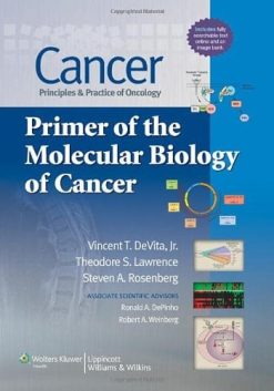 Cancer: Principles & Practice of Oncology: Primer of the Molecular Biology of Cancer (Original PDF from Publisher)