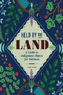Held by the Land: A Guide to Indigenous Plants for Wellness (Original PDF from Publisher)