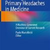 Non-Migraine Primary Headaches in Medicine: A Machine-Generated Overview of Current Research (EPUB)