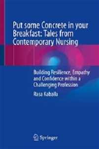 Put some Concrete in your Breakfast: Tales from Contemporary Nursing: Building Resilience, Empathy and Confidence within a Challenging Profession (EPUB)