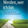 Werden, wer ich bin: Psychologisches Wissen zur Persönlichkeitsentwicklung (EPUB)