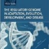 The Regulatory Genome in Adaptation, Evolution, Development, and Disease (Original PDF from Publisher)