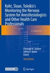 Koht, Sloan, Toleikis’s Monitoring the Nervous System for Anesthesiologists and Other Health Care Professionals, 3rd Edition (Original PDF from Publisher)