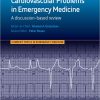 Cardiovascular Problems in Emergency Medicine: A Discussion-based Review, 1ed (Original PDF from Publisher)