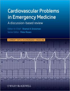 Cardiovascular Problems in Emergency Medicine: A Discussion-based Review, 1ed (Original PDF from Publisher)