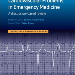 Cardiovascular Problems in Emergency Medicine: A Discussion-based Review, 1ed (Original PDF from Publisher)
