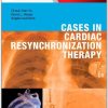 Cases in Cardiac Resynchronization Therapy: Expert Consult – Online and Print (Original PDF from Publisher)