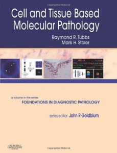 Cell and Tissue Based Molecular Pathology: A Volume in the Foundations in Diagnostic Pathology Series (Original PDF from Publisher)