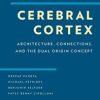 Cerebral Cortex: Architecture, Connections, and the Dual Origin Concept