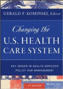 Changing the U.S. Health Care System: Key Issues in Health Services Policy and Management, 4th Edition