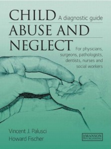 Child Abuse and Neglect: A Diagnostic Guide for Physicians, Surgeons, Pathologists, Dentists, Nurses and Social Workers (Free Download)
