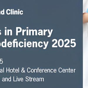Cleveland Clinic Updates in Primary Immunodeficiency 2025 (Videos)