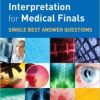 Clinical Data Interpretation for Medical Finals: Single Best Answer Questions (Original PDF from Publisher)