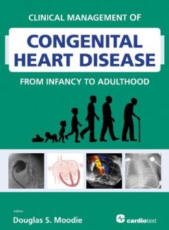 Clinical Management of Congenital Heart Disease from Infancy to Adulthood (Original PDF from Publisher)