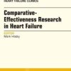 Comparative-Effectiveness Research in Heart Failure, An Issue of Heart Failure Clinics (The Clinics: Internal Medicine) (Original PDF from Publisher)