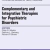 Complementary and Integrative Therapies for Psychiatric Disorders, An Issue of Psychiatric Clinics, 1e (The Clinics: Internal Medicine)
