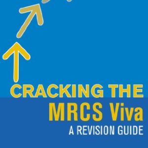 Cracking the MRCS Viva A revision guide (Hodder Arnold Publication)