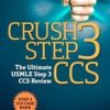 Crush Step 3 CCS: The Ultimate USMLE Step 3 CCS Review (Original PDF from Publisher)