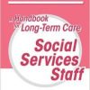 Dementia Care: A Handbook for Long-Term Care Social Services Staff