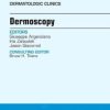 Dermoscopy, an Issue of Dermatologic Clinics, 1e (The Clinics: Dermatology)