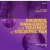 Diagnosis, Management, and Treatment of Discogenic Pain: Volume 3: A Volume in the Interventional and Neuromodulatory Techniques for Pain Management … Techniques in Pain Management) (Original PDF from Publisher)