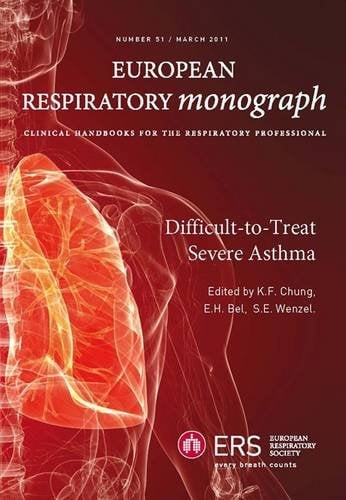 ERS Monograph 51: Difficult-to-treat Severe Asthma (European Respiratory Monograph)