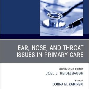 Ear, Nose, and Throat Issues in Primary Care, An Issue of Primary Care: Clinics in Office Practice (Volume 52-1) (The Clinics: Internal Medicine, Volume 52-1) (True PDF from Publisher)
