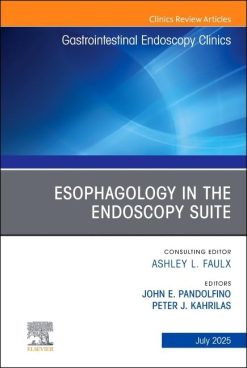 Esophagology in the Endoscopy Suite, An Issue of Gastrointestinal Endoscopy Clinics (Volume 35-3) (The Clinics: Internal Medicine, Volume 35-3) (True PDF from Publisher)