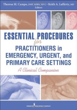 Essential Procedures for Practitioners in Emergency, Urgent, and Primary Care Settings: A Clinical Companion (Original PDF from Publisher)