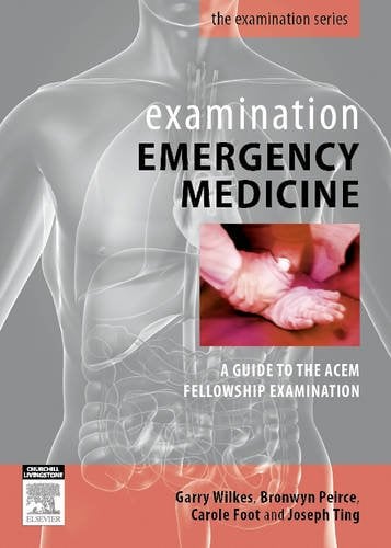 Examination Emergency Medicine: A Guide to the ACEM Fellowship Examination (Original PDF from Publisher)