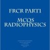 FRCR PART 1 MCQs Radiophysics: Conventional Radiography CT Scanning Digital Radiography Gamma imaging MRI USG (Kindle Edition)