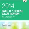 Facility Coding Exam Review 2014: The Certification Step with ICD-10-CM/PCS