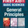 First Aid for the Basic Sciences, General Principles, Second Edition (First Aid Series)