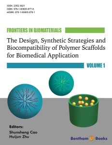Frontiers in Biomaterials: The Design, Synthetic Strategies and Biocompatibility of Polymer Scaffolds for Biomedical Application, Volume 1